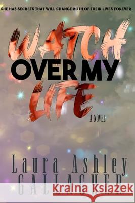 Watch Over My Life Laura Ashley Gallagher 9781527290792 Laura Ashley Gallagher - książka