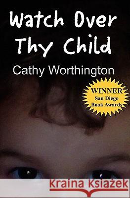 Watch Over Thy Child Cathy Worthington 9781440478451 Createspace - książka