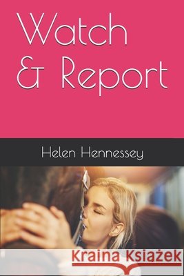 Watch & Report Helen Hennessey 9781076919885 Independently Published - książka