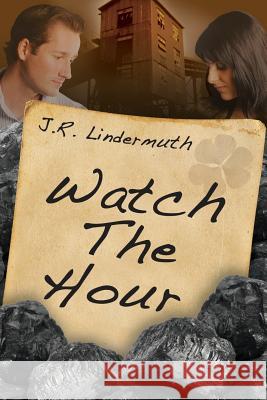 Watch the Hour J. R. Lindermuth Dave Field 9781603134767 Whiskey Creek Press, LLC - książka