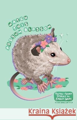 Watch This Possum Blossom Ember Gray 9798201581343 Ember Gray - książka