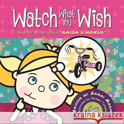 Watch What You Wish: Kajsa Conquers Her World Adams, Sandi 9781449035136 Authorhouse - książka