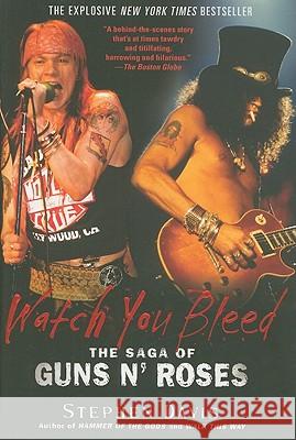 Watch You Bleed: The Saga of Guns N' Roses Stephen Davis 9781592405008 Gotham Books - książka