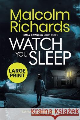 Watch You Sleep: Large Print Edition Malcolm Richards 9781916210479 Storm House Books - książka