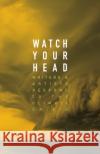 Watch Your Head: Writers and Artists Respond to the Climate Crisis Mockler, Kathryn 9781552454121 Coach House Books