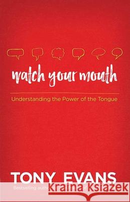 Watch Your Mouth: Understanding the Power of the Tongue Tony Evans 9780736960601 Harvest House Publishers - książka