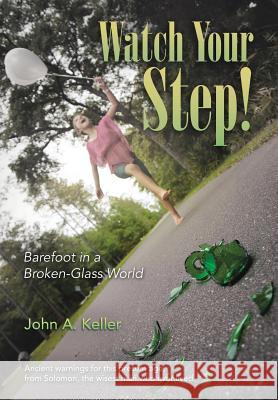 Watch Your Step!: Barefoot in a Broken-Glass World Keller, John A. 9781490854052 WestBow Press - książka