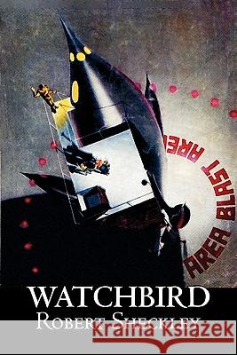 Watchbird by Robert Shekley, Science Fiction, Fantasy Robert Sheckley 9781463800628 Aegypan - książka