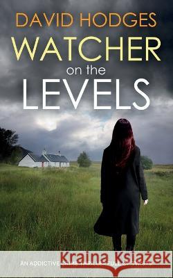 WATCHER ON THE LEVELS an addictive crime thriller full of twists David Hodges   9781804058213 Joffe Books Ltd - książka