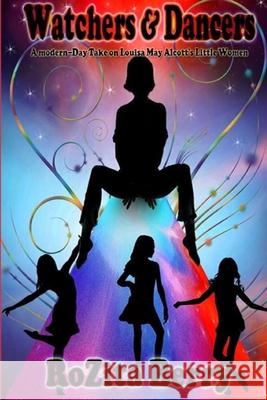 Watchers and Dancers: A Modern-day Take on Louisa May Alcott's Little Women Berry, Rozita 9781490503363 Createspace - książka