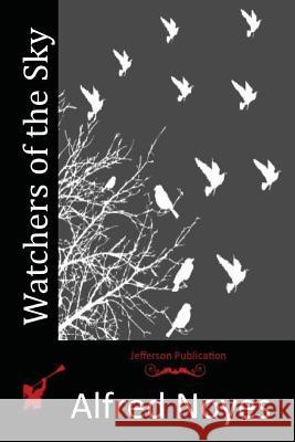 Watchers of the Sky Alfred Noyes 9781517731304 Createspace - książka