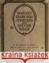 Watches diamonds Jewelery and silver ware Smith &. Sons, A. W. 9781523663781 Createspace Independent Publishing Platform