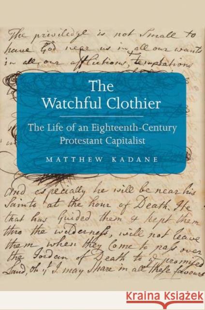 Watchful Clothier: The Life of an Eighteenth-Century Protestant Capitalist Kadane, Matthew 9780300169614  - książka