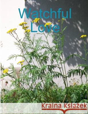 Watchful Love Selena Millman 9781329583603 Lulu.com - książka