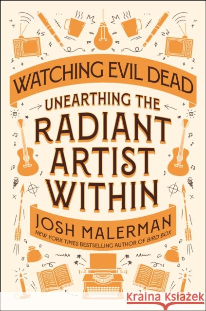 Watching Evil Dead: Unearthing the Radiant Artist Within Josh Malerman 9780593983270 Del Rey Books - książka