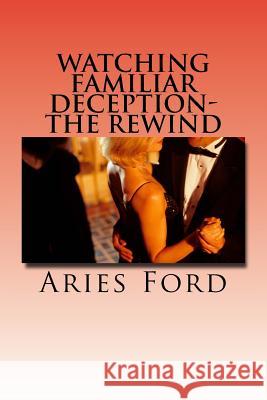 Watching Familiar Deception-The Rewind Aries Ford 9781523292721 Createspace Independent Publishing Platform - książka