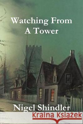 Watching From A Tower Shindler Ph. D., Nigel 9781503020535 Createspace - książka