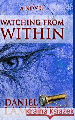 Watching From Within LaMonte, Daniel 9780998843018 Kimber Books - książka