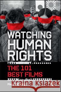 Watching Human Rights: The 101 Best Films Mark Gibney 9781612051413 Paradigm Publishers - książka