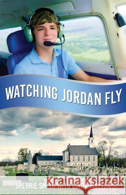 Watching Jordan Fly Sherrie Smith, Linda Mayton 9781545604786 Xulon Press - książka