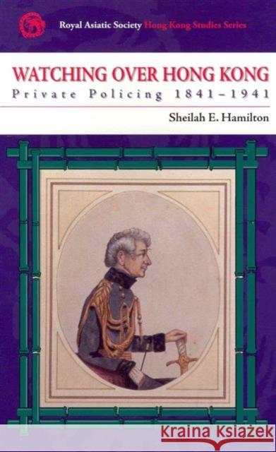 Watching Over Hong Kong - Private Policing, 1841-1941 Sheilah E Hamilton 9789888028993  - książka