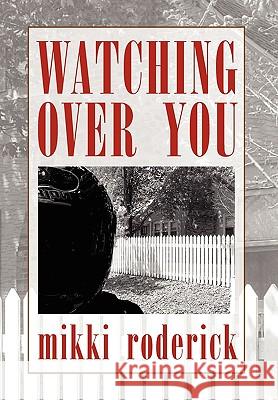 Watching Over You Mikki Roderick 9781450095112 Xlibris Corporation - książka