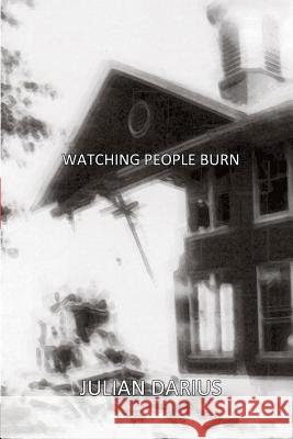 Watching People Burn Julian Darius 9781466229778 Createspace - książka