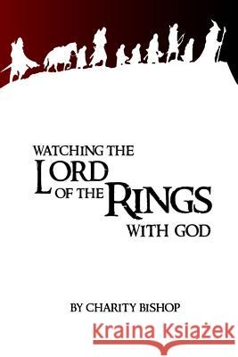 Watching The Lord of the Rings With God Bishop, Charity 9781492730194 Createspace - książka