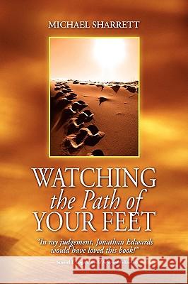 Watching the Path of Your Feet Michael Sharrett 9780978695507 Metokos Press - książka