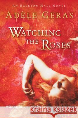 Watching the Roses: The Egerton Hall Novels, Volume Two Adele Geras 9780152055318 Harcourt Paperbacks - książka