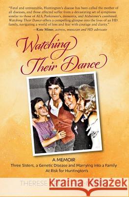 Watching Their Dance: Three Sisters, a Genetic Disease and Marrying into a Family At Risk for Huntington's Crutcher-Marin, Therese Marie 9780998442204 Norcal Publishing Company - książka