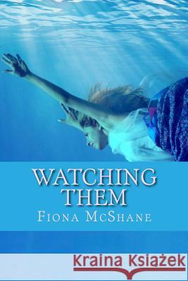 Watching Them Fiona McShane 9781519226457 Createspace - książka