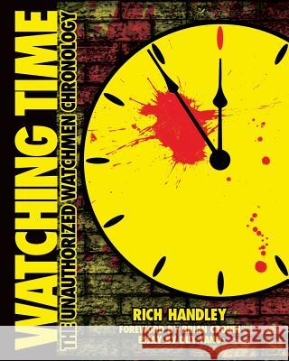 Watching Time: The Unauthorized Watchmen Chronology Rich Handley Brian Cronin Rich Handley 9780692781913 Hasslein Publishing - książka