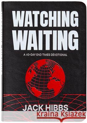 Watching Waiting: A 40-Day End Times Devotional Jack Hibbs 9781424571048 Broadstreet Publishing - książka
