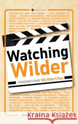 Watching Wilder: A Critical Guide to Director Billy Wilder's Films Sherry Lowell-Lewis 9781516578894 Cognella Academic Publishing - książka