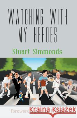 Watching With My Heroes Stuart Simmonds, Derek Pringle 9781787195844 New Generation Publishing - książka