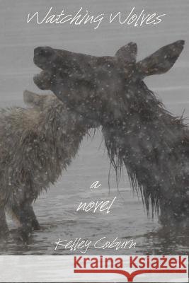 Watching Wolves MR Kelley Coburn 9781496021700 Createspace - książka