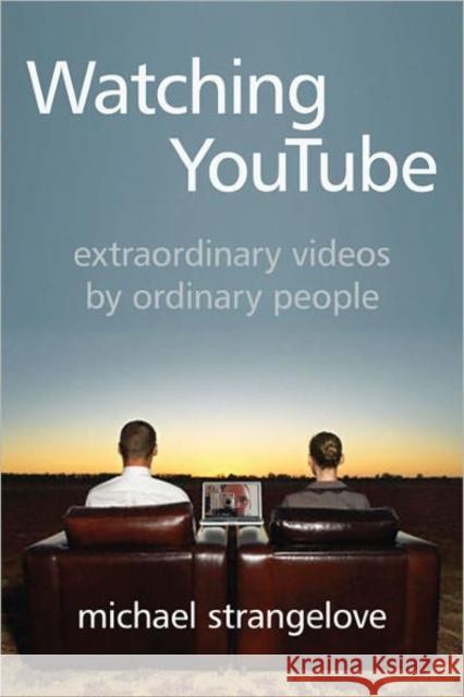Watching Youtube: Extraordinary Videos by Ordinary People Strangelove, Michael 9781442610675  - książka