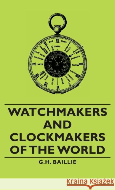 Watchmakers and Clockmakers of the World G. H. Baillie 9781443733533 Pomona Press - książka