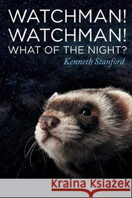 Watchman! Watchman! What of the Night? Kenneth Stanford 9781644717219 Covenant Books - książka