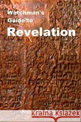 Watchman's Guide to Revelation Richard H. Perry 9781475051346 Createspace - książka