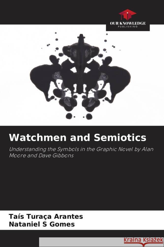 Watchmen and Semiotics Arantes, Taís Turaça, Gomes, Nataniel S 9786208255312 Our Knowledge Publishing - książka