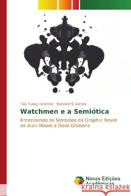 Watchmen e a Semiótica : Entendendo os Símbolos da Graphic Novel de Alan Moore e Dave Gibbons Arantes, Taís Turaça; Gomes, Nataniel S 9783330754638 Novas Edicioes Academicas - książka