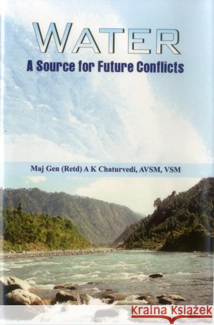 Water: A Source for Future Conflicts Chaturvedi (Retd), A. K. 9789382652069 Vij Books India - książka