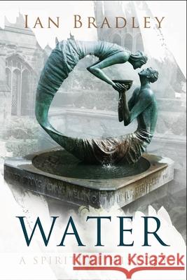 Water: A Spiritual History Ian Bradley 9781472951113 Bloomsbury Publishing PLC - książka