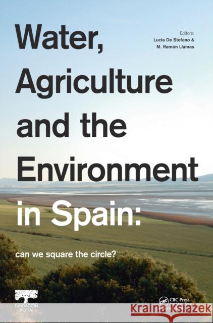 Water, Agriculture and the Environment in Spain: Can We Square the Circle? de Stefano, Lucia 9780415631525 CRC Press - książka