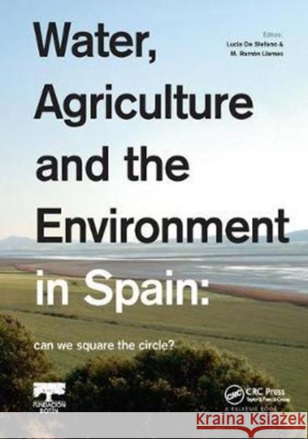 Water, Agriculture and the Environment in Spain: Can We Square the Circle?  9781138076075 Taylor and Francis - książka