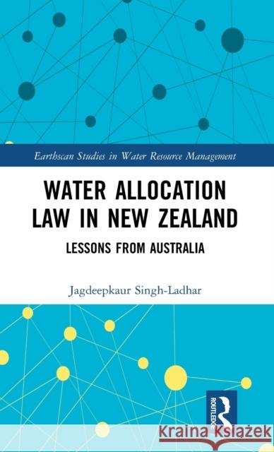 Water Allocation Law in New Zealand: Lessons from Australia Singh-Ladhar, Jagdeepkaur 9780367896621 Routledge - książka