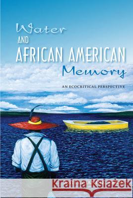 Water and African American Memory: An Ecocritical Perspective Wardi, Anissa J. 9780813037455 University Press of Florida - książka
