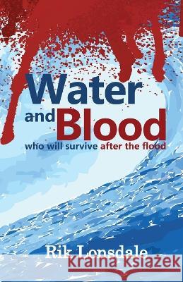 Water and Blood: who will survive after the flood Rik Lonsdale 9781739282325 Nordor Press - książka